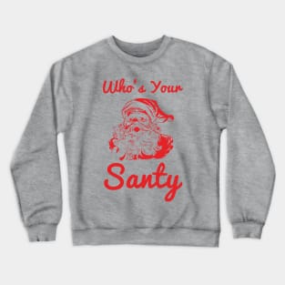 Who’s your Santy Funny Design Crewneck Sweatshirt